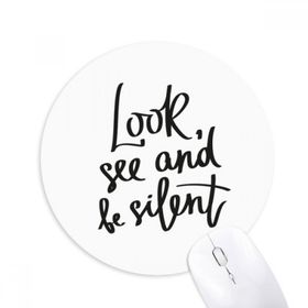 Dıythinker Look See and Be Silent Alıntı Baskılı Yuvarlak Kaymaz Kauçuk Mouse Pad