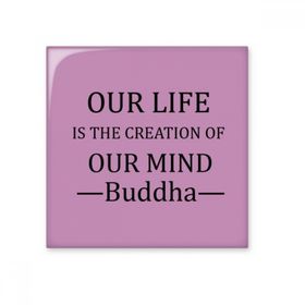 Dıythinker Mind Create Our Life Buda Alıntı Budizm Parlak 10x10 cm Seramik Karo