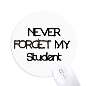 Dıythinker Never Foget My Teacher Student Alıntı Baskılı Yuvarlak Kaymaz Kauçuk Mouse Pad