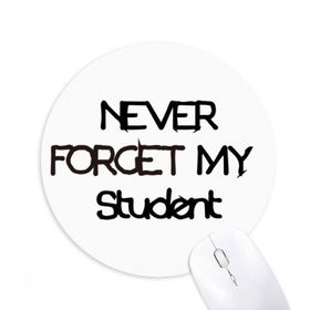 Dıythinker Never Foget My Teacher Student Alıntı Baskılı Yuvarlak Kaymaz Kauçuk Mouse Pad