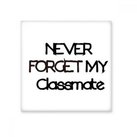 Dıythinker Never Forget My Classmate Mezuniyet Sezonu 10x10 cm Seramik Karo