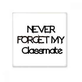 Dıythinker Never Forget My Classmate Mezuniyet Sezonu 10x10 cm Seramik Karo