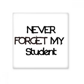 Dıythinker Never Forget My Student Teacher Quote Seramik Bisque Fayans 10x10 cm Seramik Karo