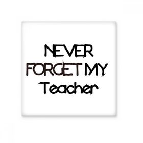 Dıythinker Never Forget My Teacher Student Alıntı 20x20 cm Seramik Karo