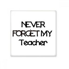 Dıythinker Never Forget My Teacher Student Alıntı 20x20 cm Seramik Karo