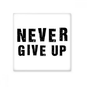 Dıythinker Never Give Up Alıntı 10x10 cm Seramik Karo