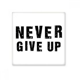 Dıythinker Never Give Up Alıntı 10x10 cm Seramik Karo