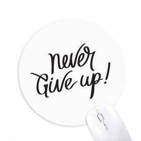 Dıythinker Never Give Up Alıntı Baskılı Yuvarlak Kaymaz Kauçuk Mouse Pad