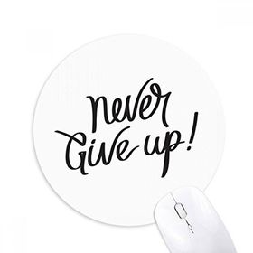 Dıythinker Never Give Up Alıntı Baskılı Yuvarlak Kaymaz Kauçuk Mouse Pad