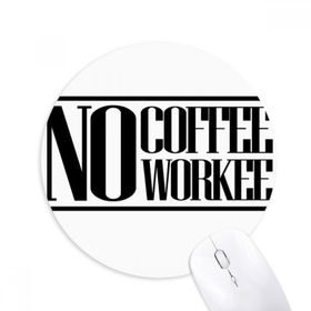 Dıythinker No Coffee No Workee Alıntı Baskılı Yuvarlak Kaymaz Kauçuk Mouse Pad