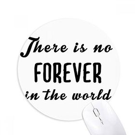 Dıythinker No Forever In The World Baskılı Yuvarlak Kaymaz Kauçuk Mouse Pad