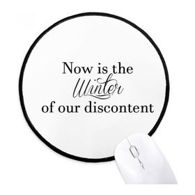 Dıythinker Now is the Winter Shakespeare Alıntı Yuvarlak Kaymaz Mouse Pad