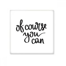 Dıythinker Of Course You Can Quote Seramik Bisque Fayans 10x10 cm Seramik Karo