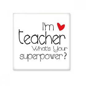 Dıythinker Öğretmenler Günü Im a Teacher Whats Your Superpower 10x10 cm Seramik Karo