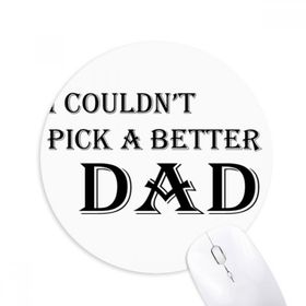 Dıythinker Pick A Better Dad Babalar Festivali Alıntı Baskılı Yuvarlak Kaymaz Kauçuk Mouse Pad