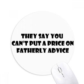 Dıythinker Priceless Dad's Advice Babalar Festival Alıntı Baskılı Yuvarlak Kaymaz Kauçuk Mouse Pad