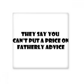 Dıythinker Priceless Dads Advice Fathers Festival Alıntı Seramik Bisque Fayans 10x10 cm Seramik Karo