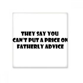 Dıythinker Priceless Dads Advice Fathers Festival Alıntı Seramik Bisque Fayans 10x10 cm Seramik Karo