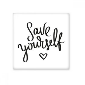 Dıythinker Save Yourself Alıntı 10x10 cm Seramik Karo