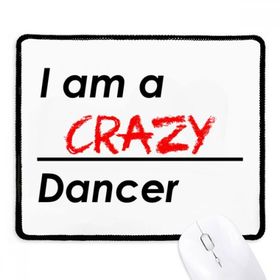 Dıythinker Siyah Alıntı I Am A Crazy Dancer Kaymaz Fare Altlığı