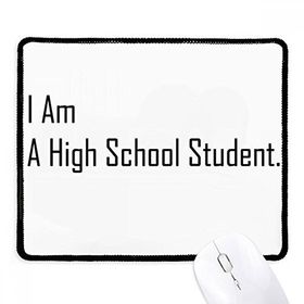 Dıythinker Siyah Alıntı I Am A High School Öğrenci Kaymaz Fare Altlığı Kenarlı