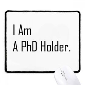 Dıythinker Siyah Alıntı I Am A PhD Tutucu Kaymaz Fare Altlığı