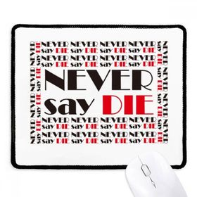 Dıythinker Siyah Alıntı Never Say Die Kaymaz Fare Altlığı