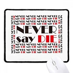 Dıythinker Siyah Alıntı Never Say Die Kaymaz Fare Altlığı