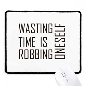 Dıythinker Siyah Alıntı Wasting Time Is Robbing Oneself Kaymaz Fare Altlığı