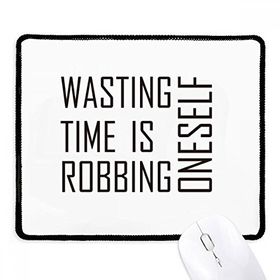 Dıythinker Siyah Alıntı Wasting Time Is Robbing Oneself Kaymaz Fare Altlığı