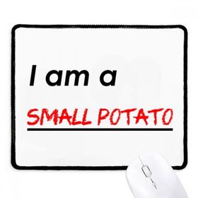 Dıythinker Siyah Alıntısı I Am A Small Patato Kaymaz Fare Altlığı