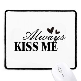 Dıythinker Siyah Always Kiss Me Alıntı Kaymaz Fare Altlığı
