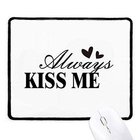 Dıythinker Siyah Always Kiss Me Alıntı Kaymaz Fare Altlığı