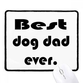 Dıythinker Siyah Best Dog Dad Ever Festival Alıntı Kaymaz Fare Altlığı