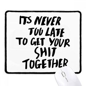 Dıythinker Siyah Get Your Shit Together Alıntı Kaymaz Fare Altlığı