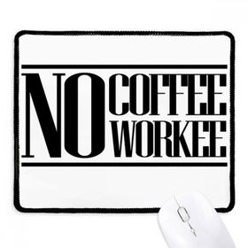 Dıythinker Siyah No Coffee No Workee Alıntı Kaymaz Fare Altlığı