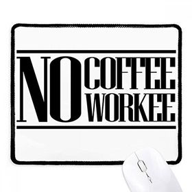 Dıythinker Siyah No Coffee No Workee Alıntı Kaymaz Fare Altlığı