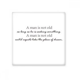 Dıythinker Slogan a Man is Not Old As Not As Long As He is Seeking Something Seramik Bisque Fayans 10x10 cm Seramik Karo