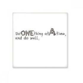 Dıythinker Slogan Do One Thing At a Time and Do Well 15x15 cm Seramik Karo