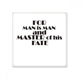 Dıythinker Slogan For Man is Man and Master Of His Fate 15x15 cm Seramik Karo