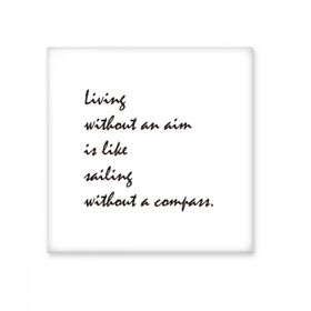 Dıythinker Slogan Living Without An Aim is Like Sailing Without a Pusula 20x20 cm Seramik Karo