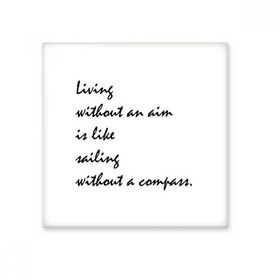 Dıythinker Slogan Living Without An Aim is Like Sailing Without a Pusula 20x20 cm Seramik Karo