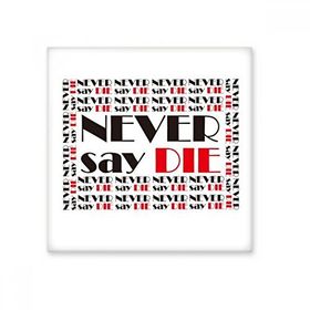 Dıythinker Slogan Never Say Die 15x15 cm Seramik Karo
