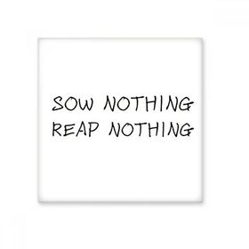 Dıythinker Slogan Sow Nothing Reap Nothing Seramik Bisque Fayans 10x10 cm Seramik Karo