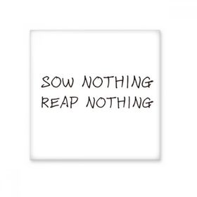 Dıythinker Slogan Sow Nothing Reap Nothing Seramik Bisque Fayans 20x20 cm Seramik Karo