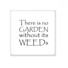 Dıythinker Slogan There is No Garden Without Its Weeds Seramik Bisque Fayans 10x10 cm Seramik Karo