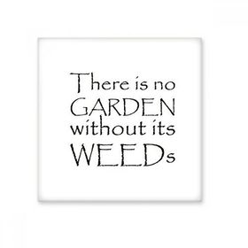 Dıythinker Slogan There is No Garden Without Its Weeds Seramik Bisque Fayans 10x10 cm Seramik Karo