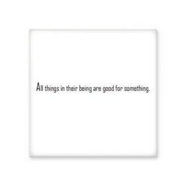 Dıythinker Sloganı All Things in Their Being are Good for Something Seramik Bisque Fayans 10x10 cm Seramik Karo