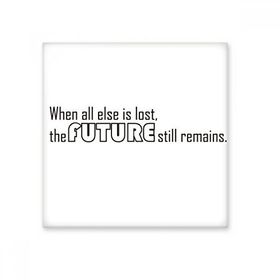 Dıythinker Sloganı When all else is lost the future Still remains 15x15 cm Seramik Karo