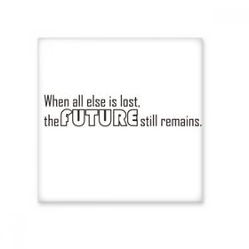 Dıythinker Sloganı When all else is lost the future still remains Seramik Bisque Fayans 10x10 cm Seramik Karo